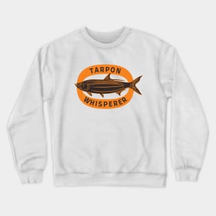 Tarpon Whisperer Fishing Fisherman Crewneck Sweatshirt